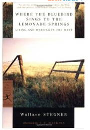 Where the Bluebird Sings to the Lemonade Springs (Wallace Stegner)