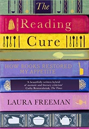 The Reading Cure: How Books Restored My Appetite (Laura Freeman)