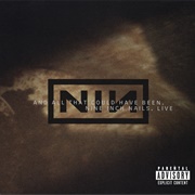 Nine Inch Nails ‎– and All That Could Have Been (Live) (2001)
