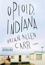 Opioid, Indiana (Brian Allen Carr)