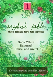 Sappho's Fables, Volume 1: Three Lesbian Fairy Tale Novellas (Jennifer Diemer and Elora Bishop)
