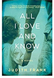 All I Love and Know (Judith Frank)