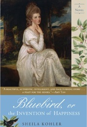 Bluebird, or the Invention of Happiness (Sheila Kohler)