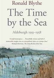 The Time by the Sea: Aldeburgh 1955-1958 (Ronald Blythe)