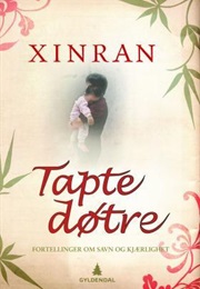 Tapte Døtre- Fortellinger Og Savn Og Kjærlighet (Xinran)