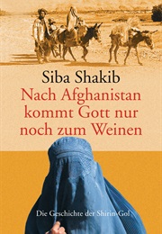 Nach Afghanistan Kommt Gott Nur Noch Zum Weinen (Siba Shakib)