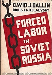 Forced Labor in Soviet Russia (David J. Dallin)