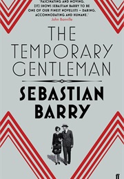 The Temporary Gentleman (Sebastian Barry)