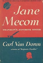 Jane Mecom: Franklin&#39;s Favorite Sister (Carl Van Doren)