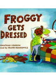 Froggy Gets Dressed (Jonathan London)