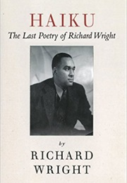 Haiku: The Last Poetry of Richard Wright (Wright)