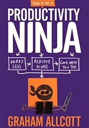 How to Be a Productivity Ninja (Graham Allcott)
