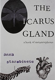 The Icarus Gland (Anna Starobinets)