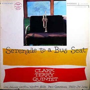 Clark Terry Quintet ‎– Serenade to a Bus Seat