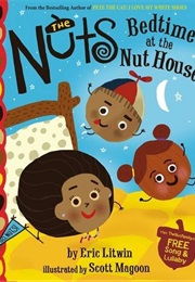 The Nuts: Bedtime at the Nut House (Eric Litwin)