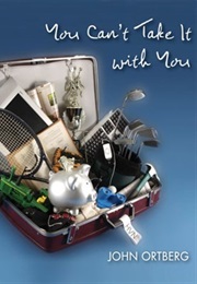 You Can't Take It With You (John Ortberg)