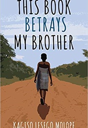 This Book Betrays My Brother (Kagiso Lesego Molope)