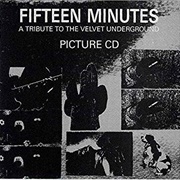 Fifteen Minutes: A Tribute to the Velvet Underground