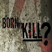 Born to Kill?