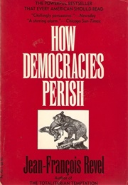 How Democracies Perish (Jean François Revel)