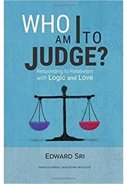 Who Am I to Judge? (Dr. Edward Sri)