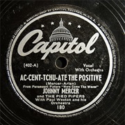 Ac-Cent-Tchu-Ate the Positive - Johnny Mercer, Etc.