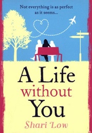 A Life Without You (Shari Low)