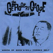 The Gerogerigegege - The Wreck of Rock 'N' Roll Former Self