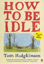 How to Be Idle (Tom Hodgkinson)