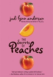 The Secrets of Peaches (Jodi Lynn Anderson)