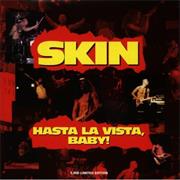 Skin - Hasta La Vista Baby!