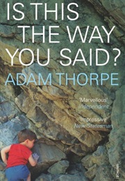 Is This the Way You Said (Adam Thorpe)