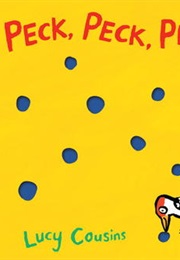 Peck, Peck, Peck (Lucy Cousins)