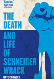 The Death and Life of Schneider Wrack (Nate Crowley)