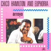 Chico Hamilton and Euphoria ‎– Arroyo