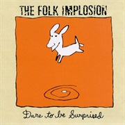 The Folk Implosion - Dare to Be Surprised