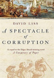 A Spectacle of Corruption (David Liss)