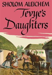Tevye&#39;s Daughters (Sholom Aleichem)