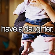 Have a Daughter