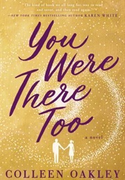 You Were There Too (Colleen Oakley)