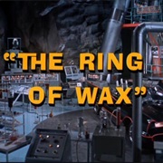 The Ring of Wax