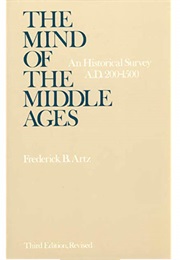 The Mind of the Middle Ages (Frederick Artz)