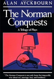 The Norman Conquests (Alan Ayckbourn)