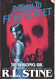 The Wrong Girl (Return to Fear Street) (R. L. Stine)