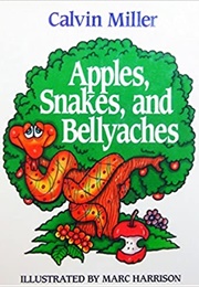 Apples Snakes and Bellyaches (Calvin Miller)