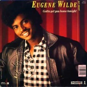Gotta Get You Home Tonight - Eugene Wilde