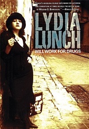 Will Work for Drugs (Lydia Lunch)
