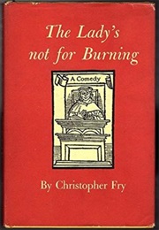 The Lady's Not for Burning (Christopher Fry)