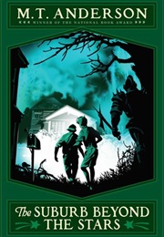 The Suburb Beyond the Stars (Norumbegan Quartet #2) (M.T. Anderson)