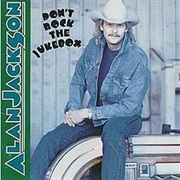 Don't Rock the Jukebox - Alan Jackson